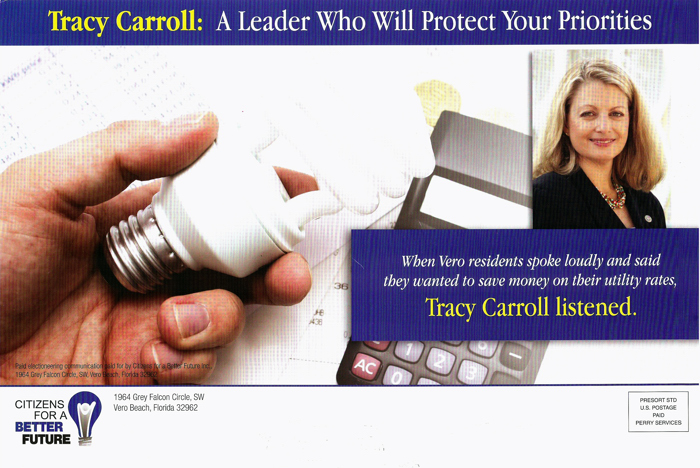 A group funded by Florida Power & Light began this week flooding local mailboxes with campaign flyers supporting Tracy Carroll. Despite Carroll's many missteps, and her high negatives, FPL wants voters to believe the successful sale of Vero Electric hinges on Carroll's re-election. Nothing could be farther from the truth.